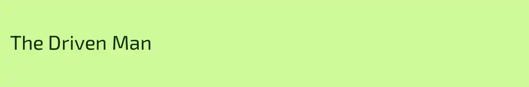 The Driven Man